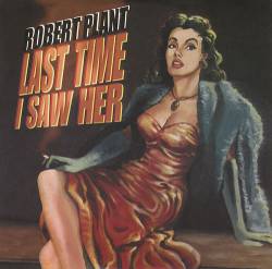 Robert Plant : Last Time I Saw Her